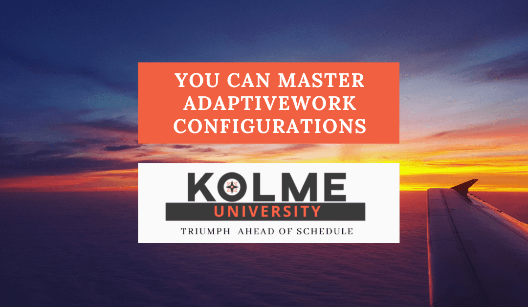 You Can Master AdaptiveWork Configurations: The Why & The How