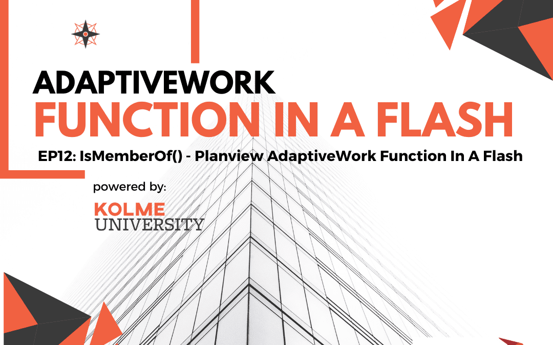 EP12: IsMemberOf() –  Planview AdaptiveWork Function In A Flash