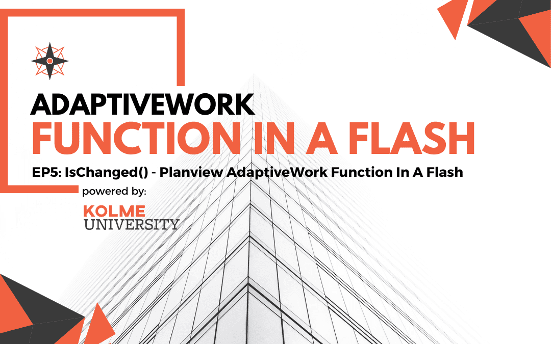 EP5: IsChanged() – Planview AdaptiveWork Function In A Flash