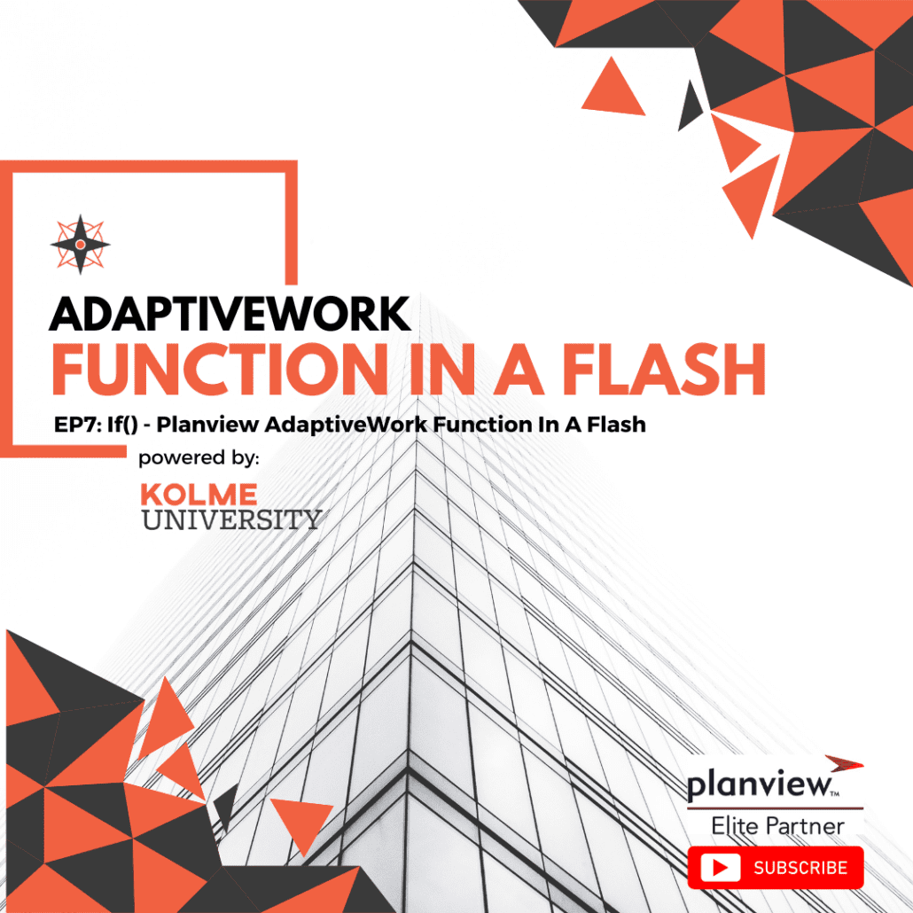 EP7: If() – Planview AdaptiveWork Function In A Flash