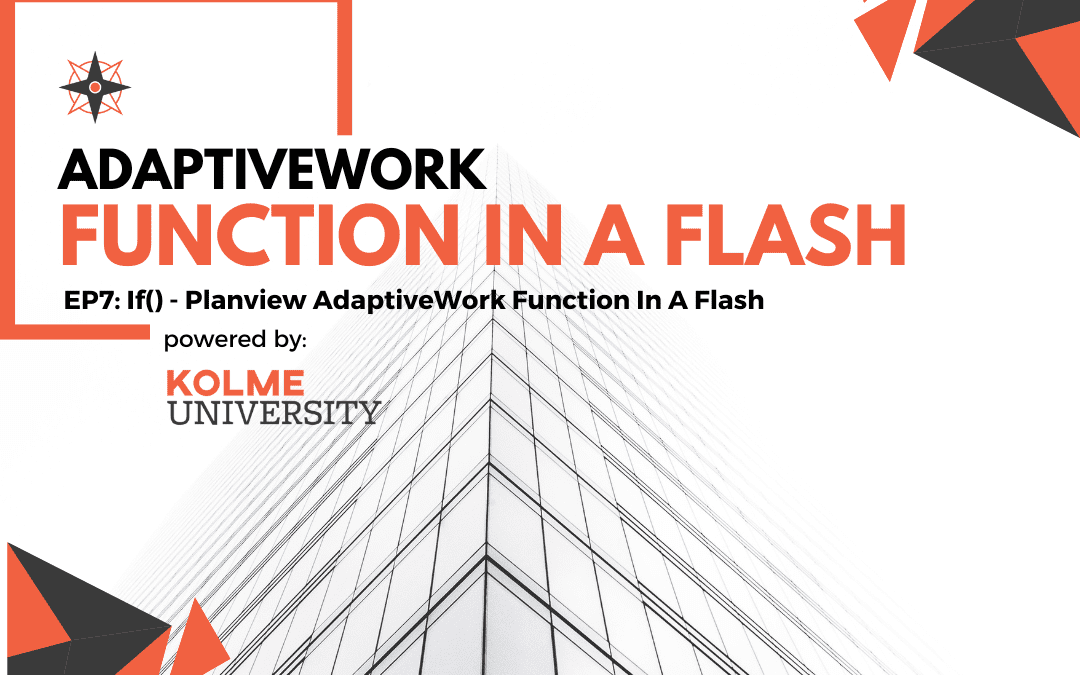 EP7: If() – Planview AdaptiveWork Function In A Flash