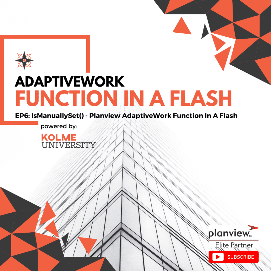 EP6: IsManuallySet() – Planview AdaptiveWork Function In A Flash