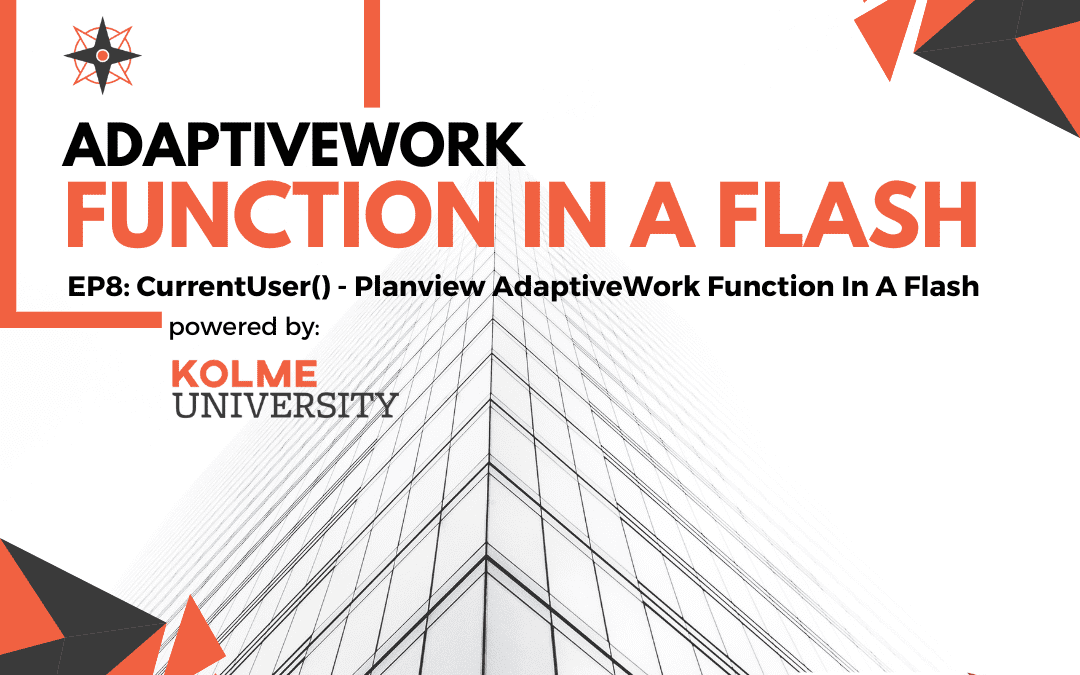 EP8: CurrentUser() – Planview AdaptiveWork Function In A Flash