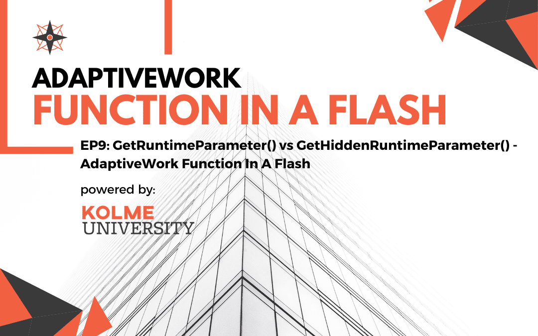 EP9: GetRuntimeParameter() vs GetHiddenRuntimeParameter() – AdaptiveWork Function In A Flash