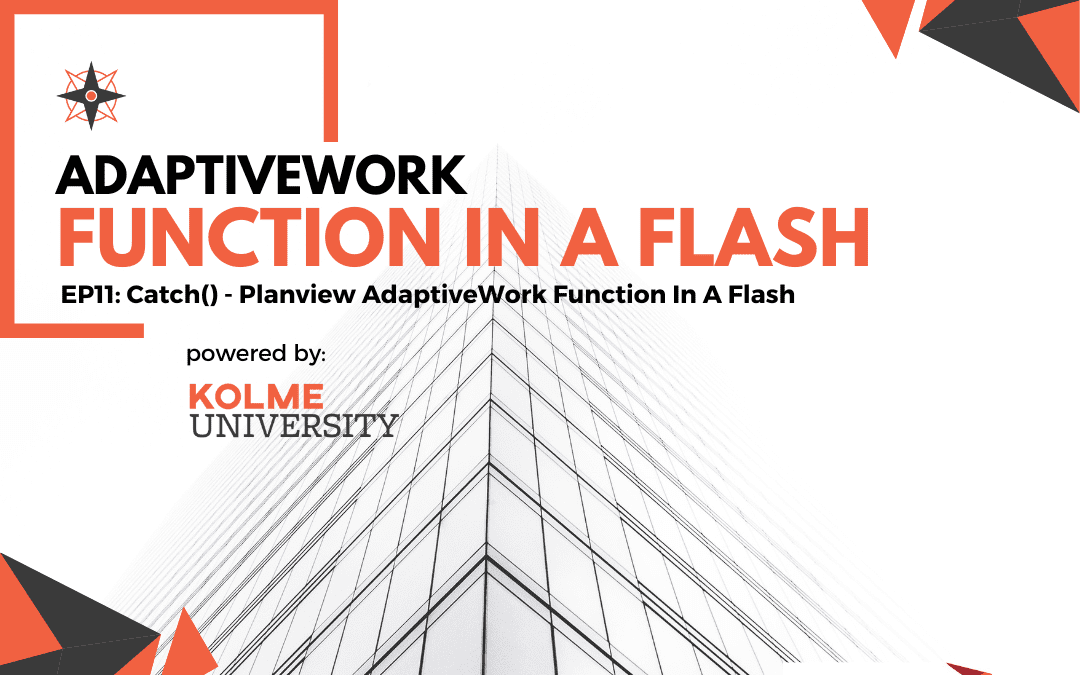 EP11: Catch() – Planview AdaptiveWork Function In A Flash