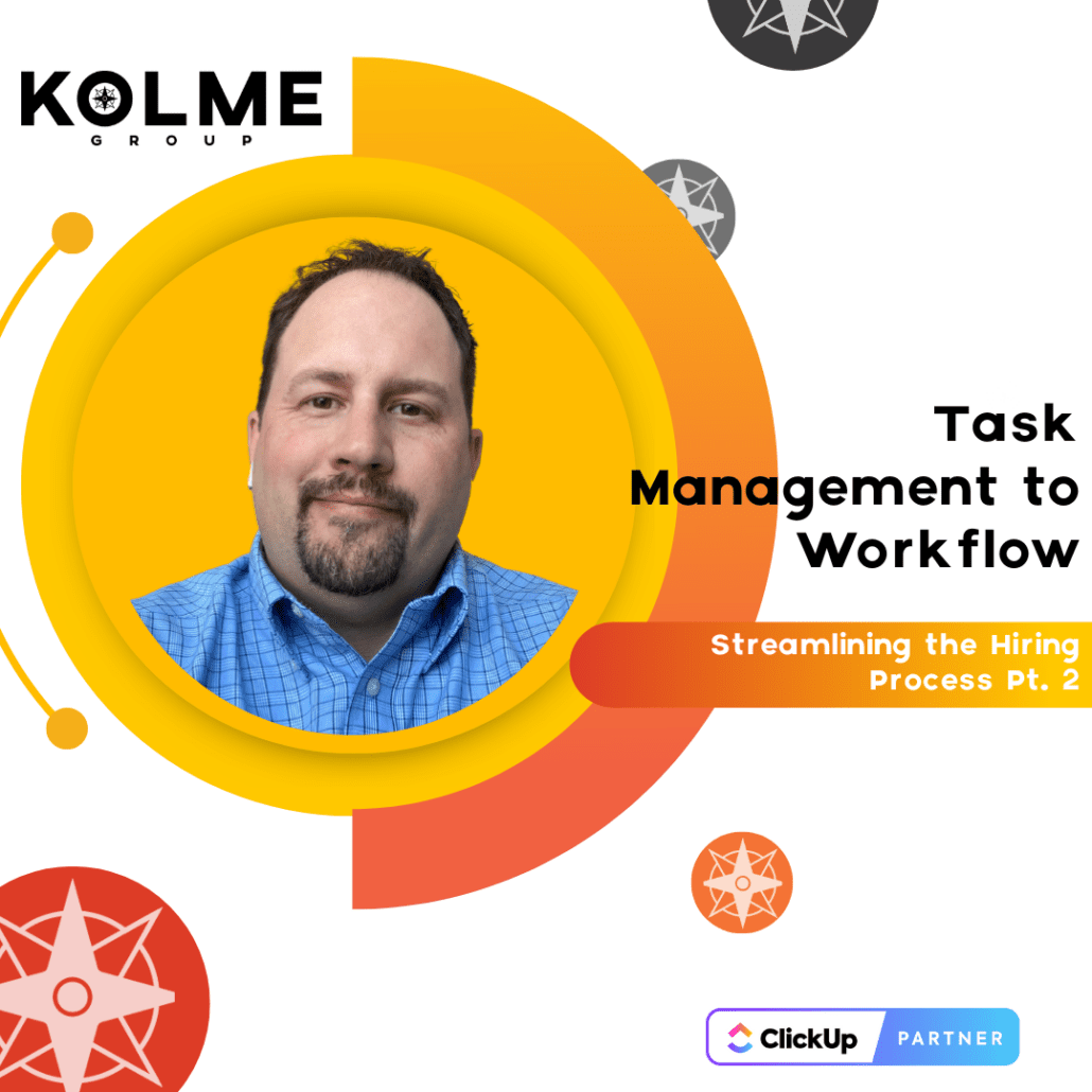 Part 2: Task Management to Workflow; Streamlining the Hiring Process!