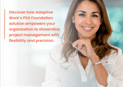 Maximize Project Success with Adaptive Work’s PSA Foundation Solution | Flexible & Tailored PM