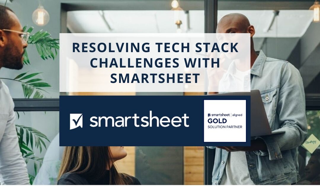 Resolving Tech Stack Challenges with Smartsheet: Insights from 10 Business Leaders of Europe’s Largest Enterprises