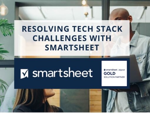 Resolving Tech Stack Challenges with Smartsheet: Insights from 10 Business Leaders of Europe’s Largest Enterprises