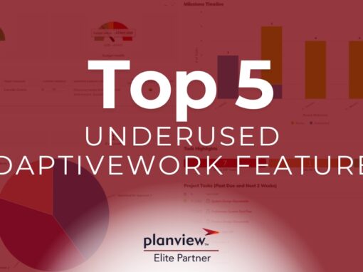 Are You Getting the Most Out of Planview AdaptiveWork?